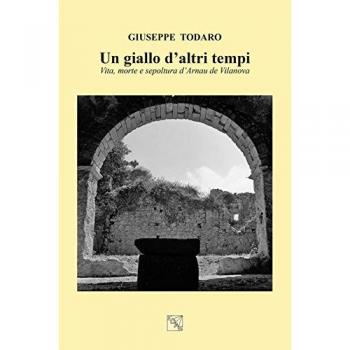 Un giallo d’altri tempi. Vita, morte e sepoltura d’Arnau de Vilanova