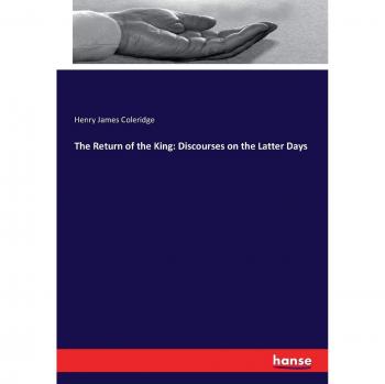 The Return of the King: Discourses on the Latter Days