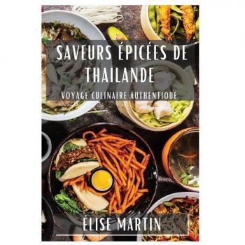 Saveurs Épicées de Thaïlande: Voyage Culinaire Authentique