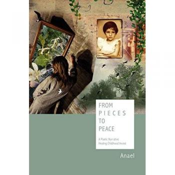 From Pieces to Peace: A Poetic Narrative Healing Childhood Incest