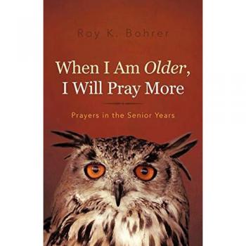 When I Am Older, I Will Pray More: Prayers in the Senior Years