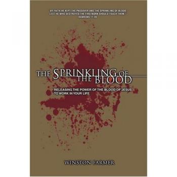 The Sprinkling of The Blood: Releasing the Power of the Blood of Jesus to Work in Your Life