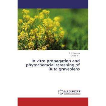 Swapna, T. S.: In vitro propagation and phytochemcial screening of Ruta graveolens
