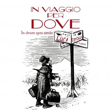 In viaggio per dove-În drum spre unde. Ediz. bilingue