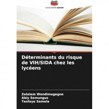 Wondimagegne, Zelalem: Déterminants du risque de VIH/SIDA chez les lycéens