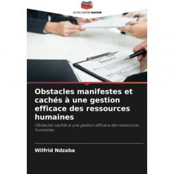Ndzaba, Wilfrid: Obstacles manifestes et cachés à une gestion efficace des ressources humaines