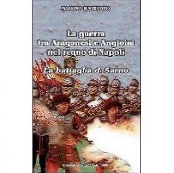 La guerra tra Aragonesi e Angioini nel regno di Napoli. La battaglia di Sarno