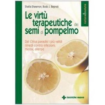 Le virtù terapeutiche dei semi di pompelmo. Dal citrus paradisi i più validi rimedi contro infezioni, micosi, allergie