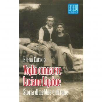Voglio conoscere Luciano Ligabue. Storie di nebbia e di rane