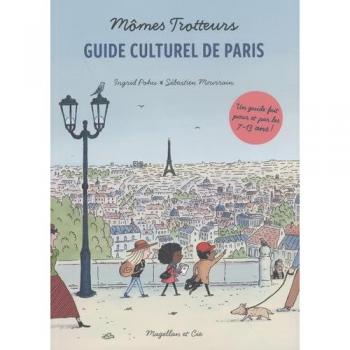 Mômes Trotteurs, Guide Culturel Parisien: Guide Culturel De Paris