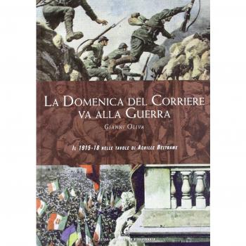 La Domenica del Corriere va alla guerra. Il 1915-18 nelle tavole ...