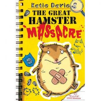 The Great Hamster Massacre by Katie Davies & Illustrated by Hannah Shaw