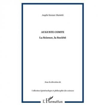 Auguste Comte : La Science, la Société
