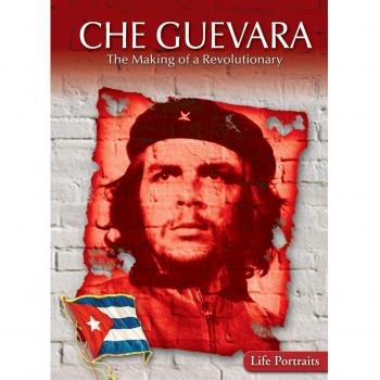 Che Guevara: The Making of a Revolutionary