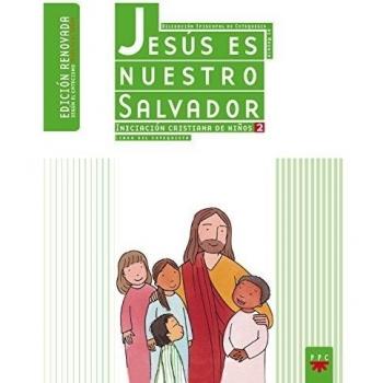 Jesús es nuestro salvador: iniciación cristiana de niños 2. Edición renovada. Guía