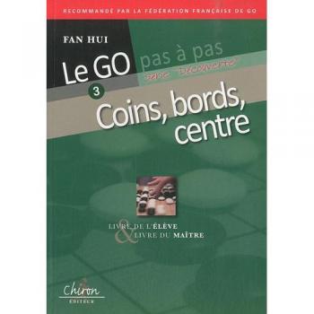 Le go pas à pas : Tome 3, Les coins, les bords, le centre