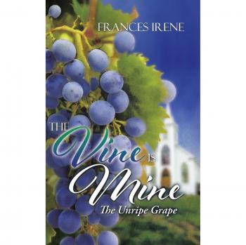 The Vine Is Mine: The Unripe Grape