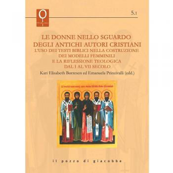 Le donne nello sguardo degli antichi autori cristiani. L'uso dei testi biblici nella costruzione dei modelli femminili e la rifle