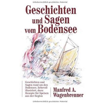 Wagenbrenner, Manfred A.: Geschichten und Sagen vom Bodensee