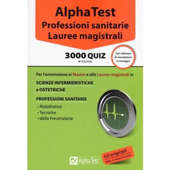 Alpha Test. Professioni sanitarie. Lauree magistrali. 3000 quiz. Con software di simulazione