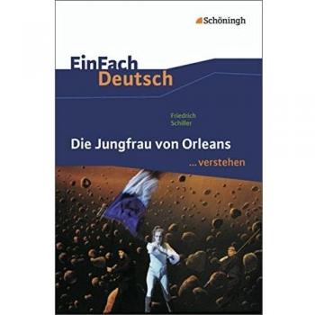 Die Jungfrau von Orleans. EinFach Deutsch ...verstehen