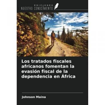 Maina, Johnson: Los tratados fiscales africanos fomentan la evasión fiscal de la dependencia en África