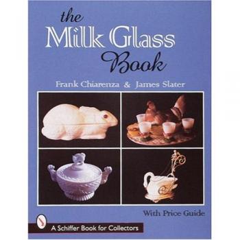 The Milk Glass Book, Schiffer Book for Collectors Series