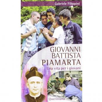 Giovanni Battista Piamarta. Una vita per i giovani