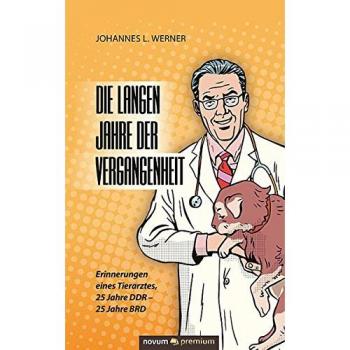 Die langen Jahre der Vergangenheit: Erinnerungen eines Tierarztes, 25 Jahre DDR