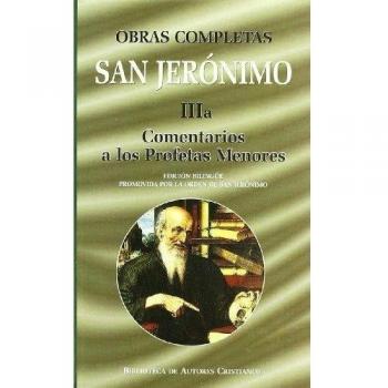 Obras completas de San Jerónimo.IIIa: Comentarios a los Profetas Menores