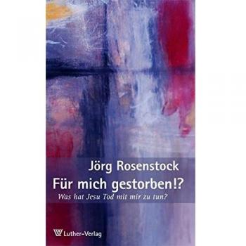 Jörg Rosenstock Für Mich Gestorben!?: Was Hat Jesu Tod Mit Mir Zu Tun?