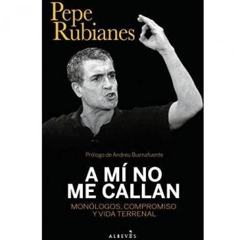 A MÍ NO ME CALLAN . MONÓLOGOS, COMPROMISO Y VIDA TERRENAL