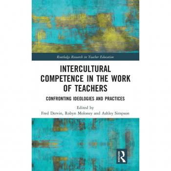 Intercultural Competence in the Work of Teachers : Confronting Ideologies and Practices