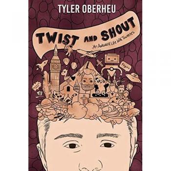 Twist and Shout: An Awkward Life with Tourette's