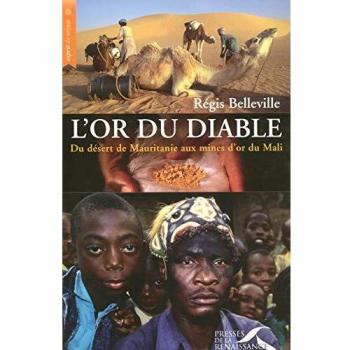 L'or du diable : Du désert de Mauritanie aux mines d'or du Mali