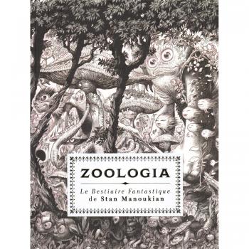 Zoologia : Le Bestiaire Fantastique De Stan Manoukian