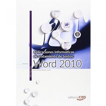 APLICACIONES INFORMÁTICAS DE TRATAMIENTO DE TEXTOS: WORD 2010. MANUAL TEÓRICO