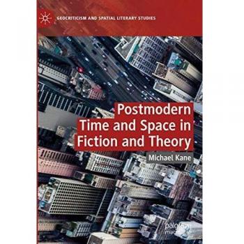 Postmodern Time and Space in Fiction and Theory