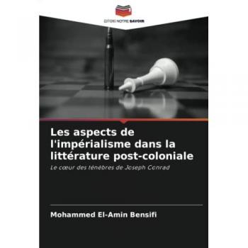 Les aspects de l'impérialisme dans la littérature post-coloniale: Le cœur des ténèbres de Joseph Conrad: Le c¿ur des ténèbres de Joseph Conrad