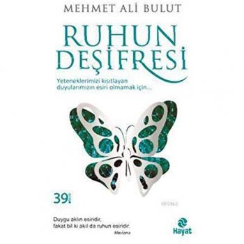 Mehmet Ali Bulut Ruhun Desifresi: Yeteneklerimizi Kısıtlayan Duyularımızın Esiri Olmamak İçin...