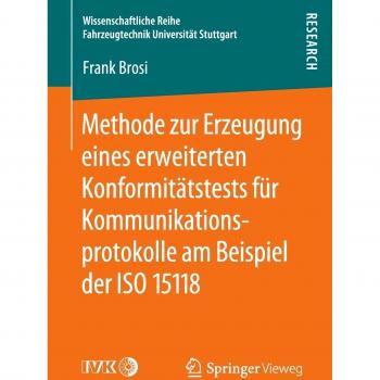 Methode zur Erzeugung eines erweiterten Konformitätstests für Kommunikationsprotokolle am Beispiel der ISO 15118 (Wissenschaftliche Reihe Fahrzeugtechnik Universität Stuttgart)