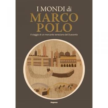 Catalogo mostra I mondi di Marco Polo: Viaggio del Mercante Veneziano del Duecento