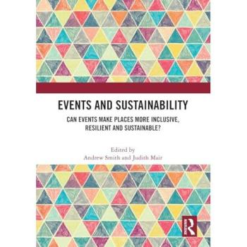 Events and Sustainability : Can Events Make Places More Inclusive, Resilient and Sustainable?