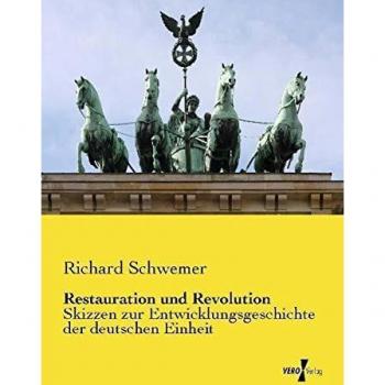 Restauration und Revolution: Skizzen zur Entwicklungsgeschichte der deutschen Einheit
