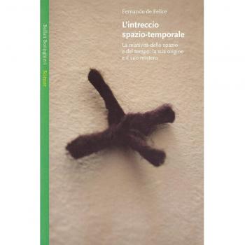 L'intreccio spazio-temporale. La relatività dello spazio e del tempo: la sua origine e il suo mistero