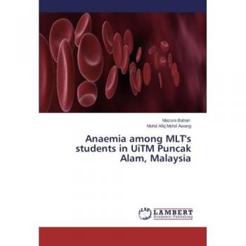 Anaemia among MLT's students in UiTM Puncak Alam, Malaysia
