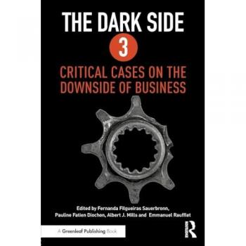 The Dark Side 3: Critical Cases on the Downside of Business