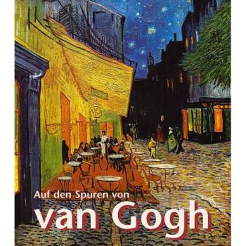 Auf den Spuren von van Gogh | Jakob Stubenrauch