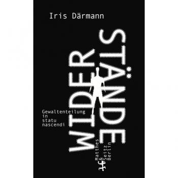 Iris Därmann Widerstände: Gewaltenteilung In Statu Nascendi (Fröhliche Wissenschaft)