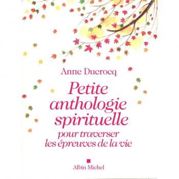 Petite anthologie spirituelle pour traverser les épreuves de la vie